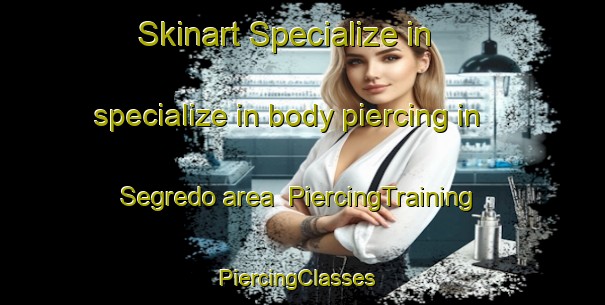 Skinart Specialize in specialize in body piercing in Segredo area | PiercingTraining | PiercingClasses | SkinartTraining-Brazil