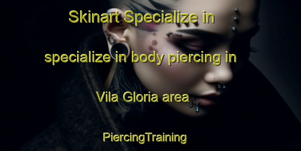 Skinart Specialize in specialize in body piercing in Vila Gloria area | PiercingTraining | PiercingClasses | SkinartTraining-Brazil