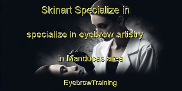 Skinart Specialize in specialize in eyebrow artistry in Manducas area | EyebrowTraining | EyebrowClasses | SkinartTraining-Brazil