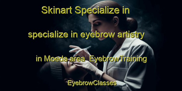 Skinart Specialize in specialize in eyebrow artistry in Moeda area | EyebrowTraining | EyebrowClasses | SkinartTraining-Brazil