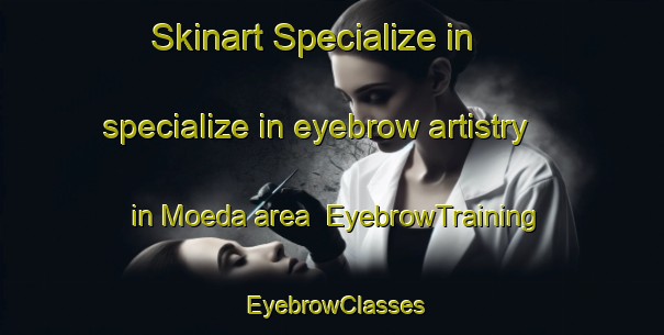 Skinart Specialize in specialize in eyebrow artistry in Moeda area | EyebrowTraining | EyebrowClasses | SkinartTraining-Brazil