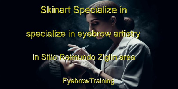 Skinart Specialize in specialize in eyebrow artistry in Sitio Raimundo Ziglin area | EyebrowTraining | EyebrowClasses | SkinartTraining-Brazil