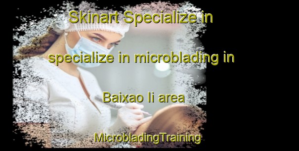 Skinart Specialize in specialize in microblading in Baixao Ii area | #MicrobladingTraining #MicrobladingClasses #SkinartTraining-Brazil