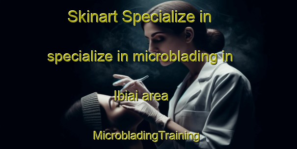 Skinart Specialize in specialize in microblading in Ibiai area | #MicrobladingTraining #MicrobladingClasses #SkinartTraining-Brazil