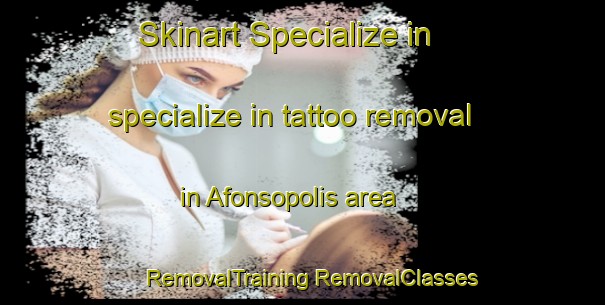 Skinart Specialize in specialize in tattoo removal in Afonsopolis area | #RemovalTraining #RemovalClasses #SkinartTraining-Brazil