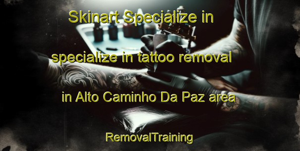 Skinart Specialize in specialize in tattoo removal in Alto Caminho Da Paz area | RemovalTraining | RemovalClasses | SkinartTraining-Brazil