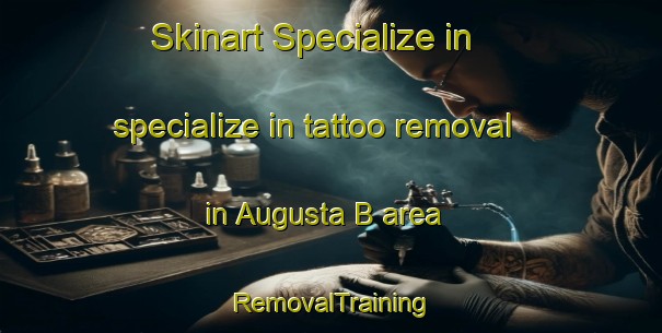 Skinart Specialize in specialize in tattoo removal in Augusta B area | RemovalTraining | RemovalClasses | SkinartTraining-Brazil