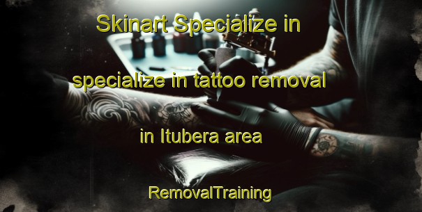 Skinart Specialize in specialize in tattoo removal in Itubera area | RemovalTraining | RemovalClasses | SkinartTraining-Brazil