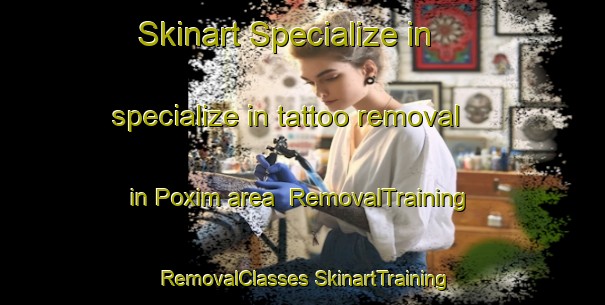 Skinart Specialize in specialize in tattoo removal in Poxim area | #RemovalTraining #RemovalClasses #SkinartTraining-Brazil