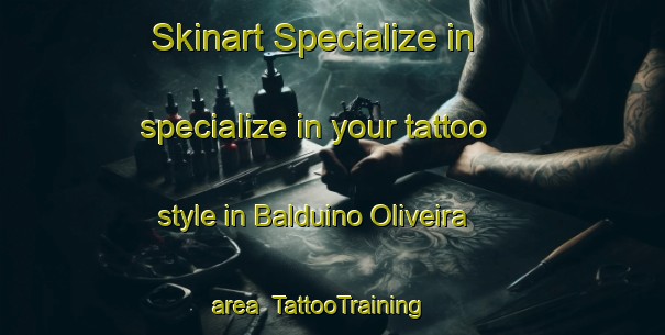 Skinart Specialize in specialize in your tattoo style in Balduino Oliveira area | TattooTraining | TattooClasses | SkinartTraining-Brazil
