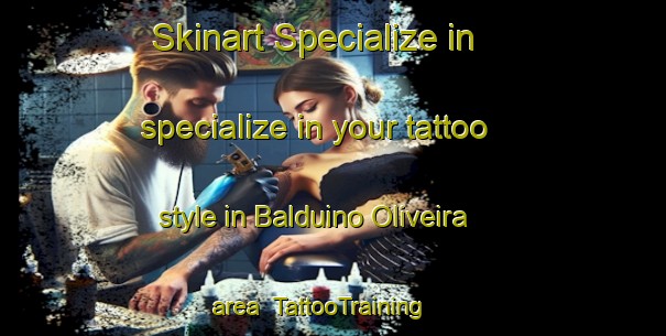 Skinart Specialize in specialize in your tattoo style in Balduino Oliveira area | TattooTraining | TattooClasses | SkinartTraining-Brazil
