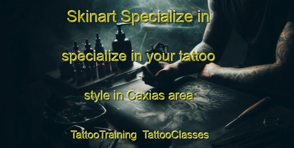 Skinart Specialize in specialize in your tattoo style in Caxias area | TattooTraining | TattooClasses | SkinartTraining-Brazil