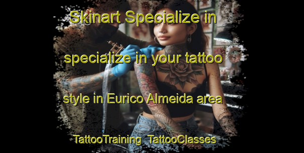 Skinart Specialize in specialize in your tattoo style in Eurico Almeida area | TattooTraining | TattooClasses | SkinartTraining-Brazil