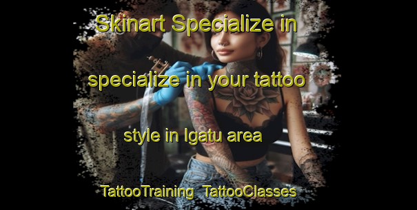 Skinart Specialize in specialize in your tattoo style in Igatu area | TattooTraining | TattooClasses | SkinartTraining-Brazil