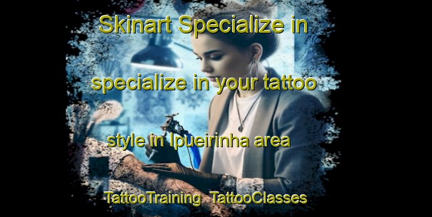 Skinart Specialize in specialize in your tattoo style in Ipueirinha area | TattooTraining | TattooClasses | SkinartTraining-Brazil
