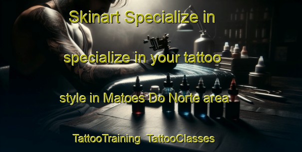 Skinart Specialize in specialize in your tattoo style in Matoes Do Norte area | TattooTraining | TattooClasses | SkinartTraining-Brazil