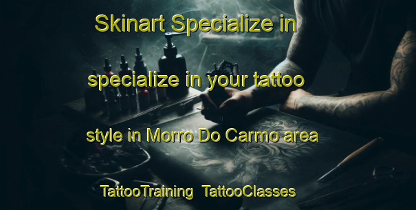 Skinart Specialize in specialize in your tattoo style in Morro Do Carmo area | TattooTraining | TattooClasses | SkinartTraining-Brazil