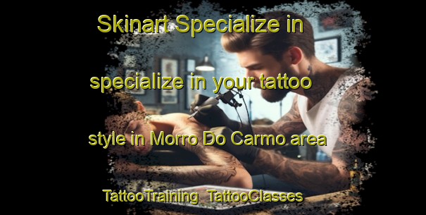 Skinart Specialize in specialize in your tattoo style in Morro Do Carmo area | TattooTraining | TattooClasses | SkinartTraining-Brazil