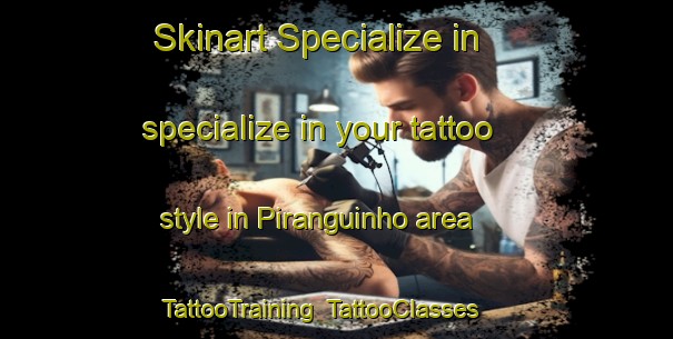 Skinart Specialize in specialize in your tattoo style in Piranguinho area | TattooTraining | TattooClasses | SkinartTraining-Brazil