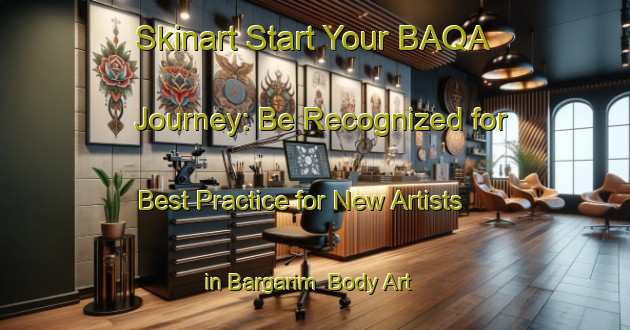 Skinart Start Your BAQA Journey: Be Recognized for Best Practice for New Artists in Bargarim | Body Art Qualification Authority | BAQA-Brazil