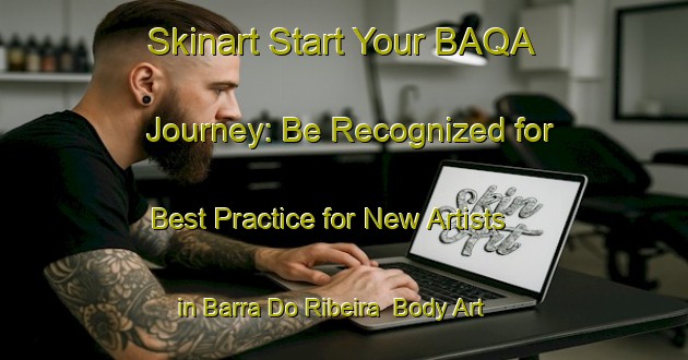 Skinart Start Your BAQA Journey: Be Recognized for Best Practice for New Artists in Barra Do Ribeira | Body Art Qualification Authority | BAQA-Brazil