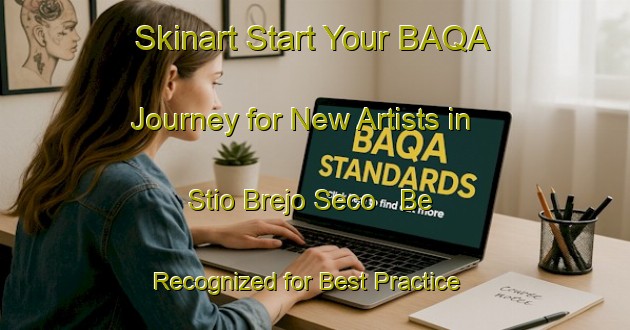 Skinart Start Your BAQA Journey for New Artists in Stio Brejo Seco - Be Recognized for Best Practice | Body Art Qualification Authority | BAQA-Brazil