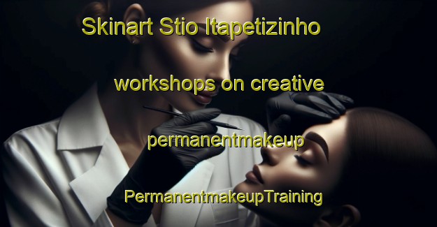 Skinart Stio Itapetizinho workshops on creative permanentmakeup | PermanentmakeupTraining | PermanentmakeupClasses | SkinartTraining-Brazil