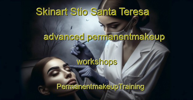 Skinart Stio Santa Teresa advanced permanentmakeup workshops | #PermanentmakeupTraining #PermanentmakeupClasses #SkinartTraining-Brazil