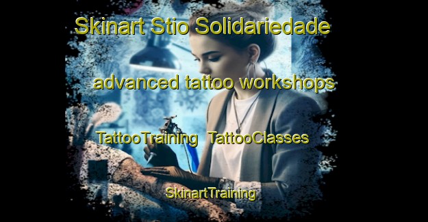 Skinart Stio Solidariedade advanced tattoo workshops | TattooTraining | TattooClasses | SkinartTraining-Brazil