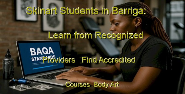 Skinart Students in Barriga: Learn from Recognized Providers - Find Accredited Courses | Body Art Qualification Authority | BAQA-Brazil