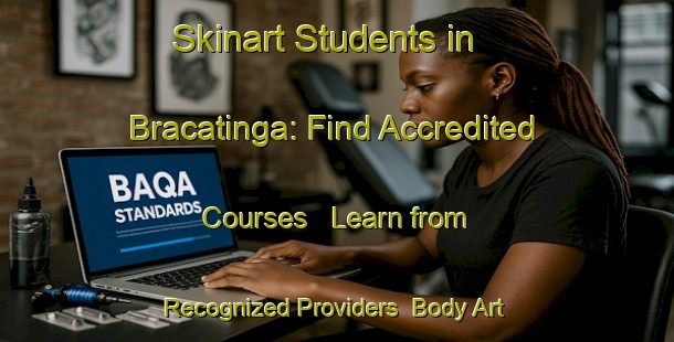 Skinart Students in Bracatinga: Find Accredited Courses - Learn from Recognized Providers | Body Art Qualification Authority | BAQA-Brazil