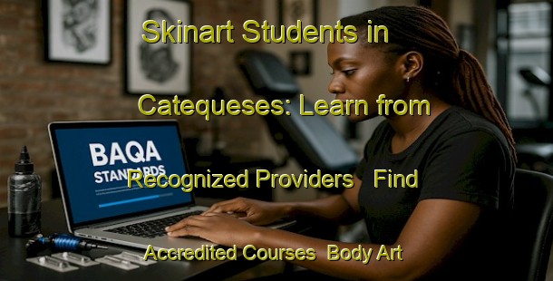 Skinart Students in Catequeses: Learn from Recognized Providers - Find Accredited Courses | Body Art Qualification Authority | BAQA-Brazil