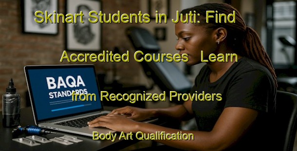 Skinart Students in Juti: Find Accredited Courses - Learn from Recognized Providers | Body Art Qualification Authority | BAQA-Brazil