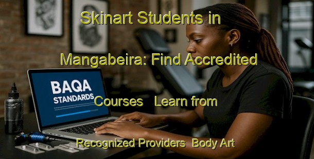 Skinart Students in Mangabeira: Find Accredited Courses - Learn from Recognized Providers | Body Art Qualification Authority | BAQA-Brazil