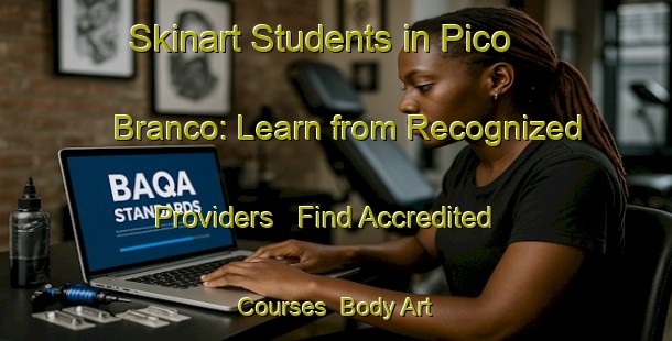 Skinart Students in Pico Branco: Learn from Recognized Providers - Find Accredited Courses | Body Art Qualification Authority | BAQA-Brazil