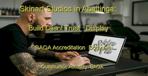 Skinart Studios in Abaitinga: Build Client Trust - Display BAQA Accreditation | Body Art Qualification Authority | BAQA-Brazil