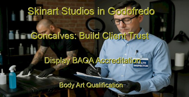 Skinart Studios in Godofredo Goncalves: Build Client Trust - Display BAQA Accreditation | Body Art Qualification Authority | BAQA-Brazil
