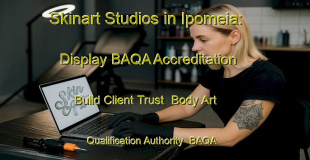 Skinart Studios in Ipomeia: Display BAQA Accreditation - Build Client Trust | Body Art Qualification Authority | BAQA-Brazil
