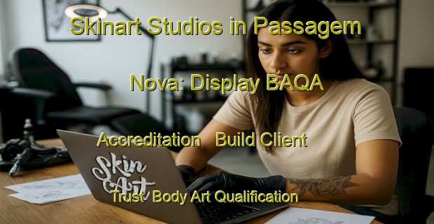 Skinart Studios in Passagem Nova: Display BAQA Accreditation - Build Client Trust | Body Art Qualification Authority | BAQA-Brazil