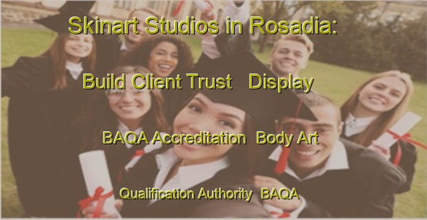 Skinart Studios in Rosadia: Build Client Trust - Display BAQA Accreditation | Body Art Qualification Authority | BAQA-Brazil