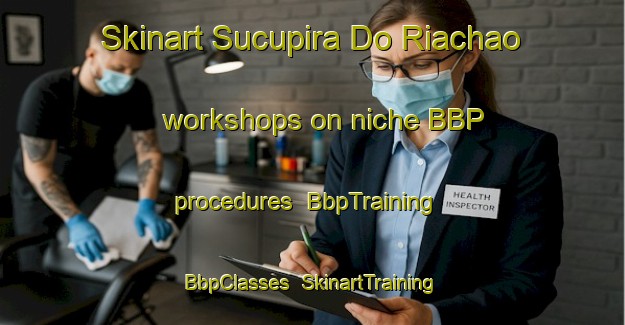 Skinart Sucupira Do Riachao workshops on niche BBP procedures | BbpTraining | BbpClasses | SkinartTraining-Brazil