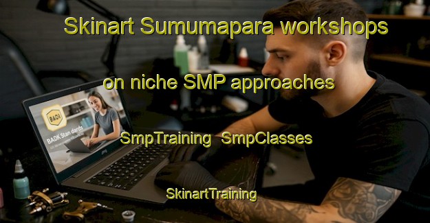 Skinart Sumumapara workshops on niche SMP approaches | SmpTraining | SmpClasses | SkinartTraining-Brazil