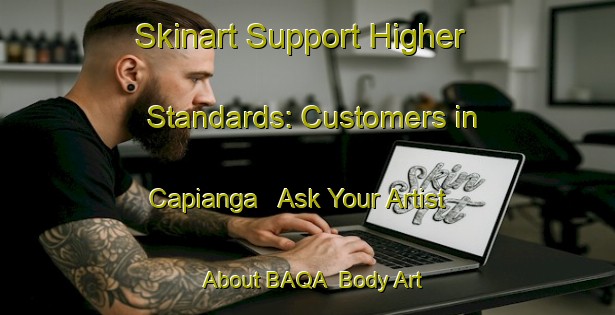 Skinart Support Higher Standards: Customers in Capianga - Ask Your Artist About BAQA | Body Art Qualification Authority | BAQA-Brazil