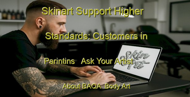 Skinart Support Higher Standards: Customers in Parintins - Ask Your Artist About BAQA | Body Art Qualification Authority | BAQA-Brazil