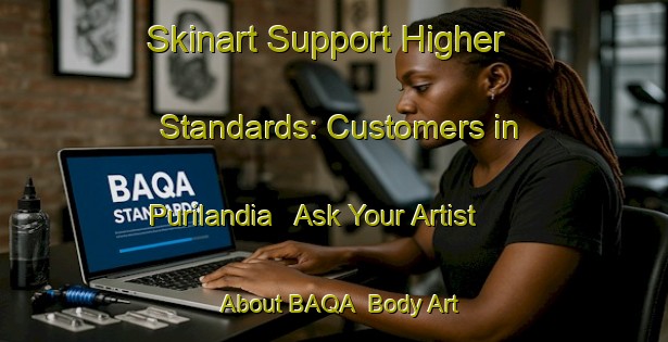 Skinart Support Higher Standards: Customers in Purilandia - Ask Your Artist About BAQA | Body Art Qualification Authority | BAQA-Brazil