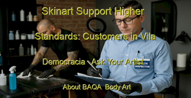 Skinart Support Higher Standards: Customers in Vila Democracia - Ask Your Artist About BAQA | Body Art Qualification Authority | BAQA-Brazil