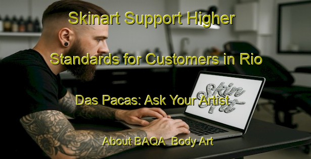 Skinart Support Higher Standards for Customers in Rio Das Pacas: Ask Your Artist About BAQA | Body Art Qualification Authority | BAQA-Brazil