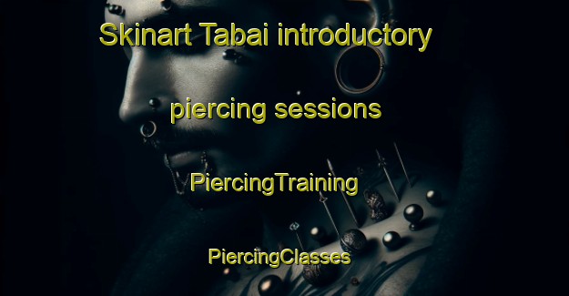 Skinart Tabai introductory piercing sessions | PiercingTraining | PiercingClasses | SkinartTraining-Brazil
