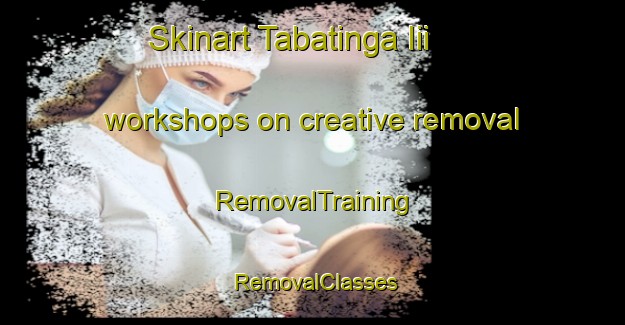 Skinart Tabatinga Iii workshops on creative removal | RemovalTraining | RemovalClasses | SkinartTraining-Brazil