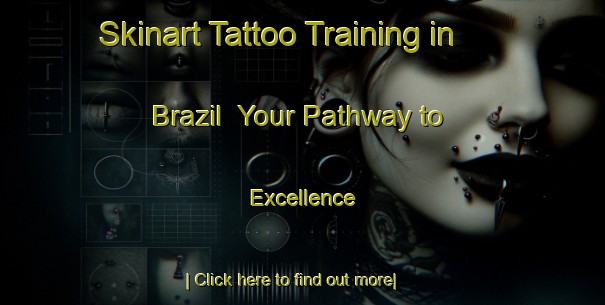 Skinart Tattoo Training in Brazil | Your Pathway to Excellence-Brazil